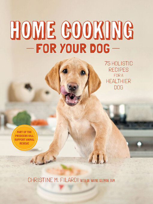 Title details for Home Cooking for Your Dog by Christine Filardi - Wait list
